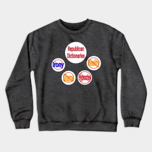 Republican Dictionaries 🚫 Irony Shame Hypocrisy Reality Crewneck Sweatshirt